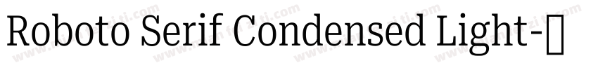 Roboto Serif Condensed Light字体转换